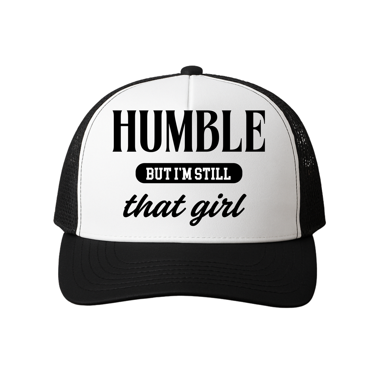 Humble, But I'm Still That Girl Trucker Hat