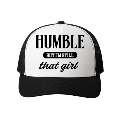 Humble, But I'm Still That Girl Trucker Hat
