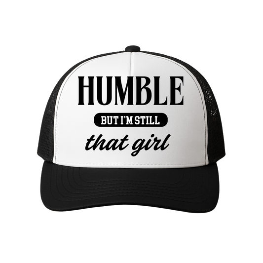 Humble, But I'm Still That Girl Trucker Hat