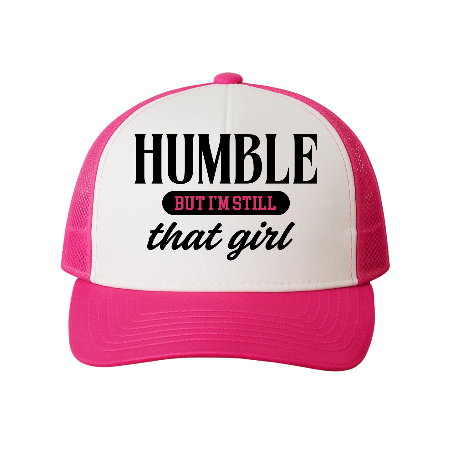 Humble, But I'm Still That Girl Trucker Hat