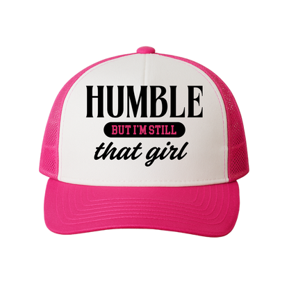 Humble, But I'm Still That Girl Trucker Hat