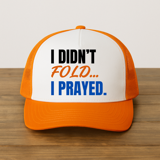 I Didn't Fold, I Prayed Trucker Hat - Orange
