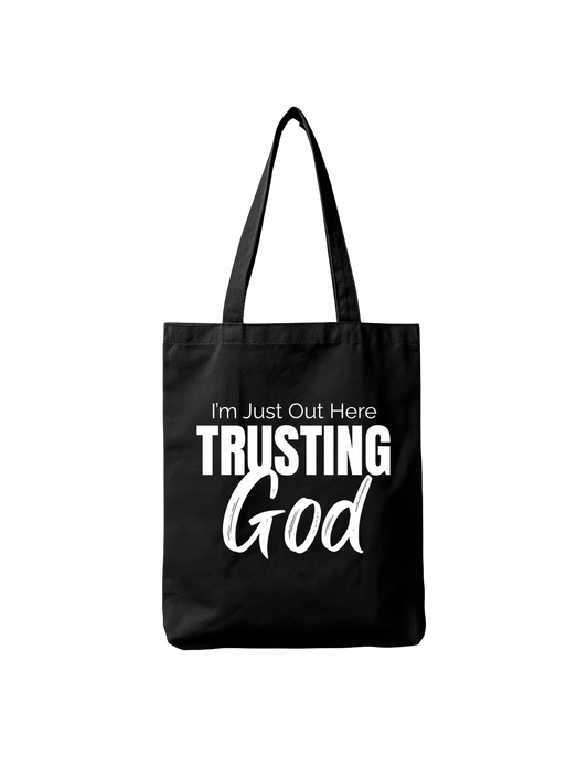 I'm Just Out Here Trusting God