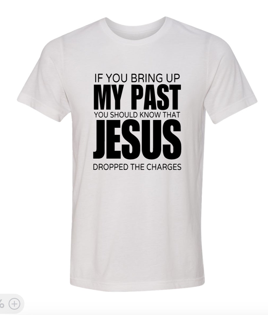 Jesus Dropped the Charges T Shirt