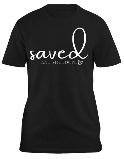 Saved and Still Dope T Shirt
