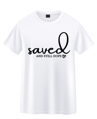 Saved and Still Dope T Shirt