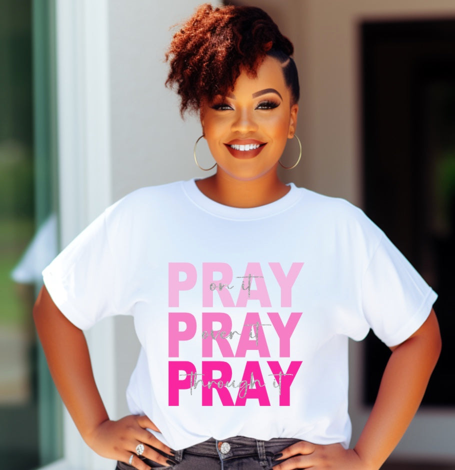 Pray On It Pray Over It Pray Through It