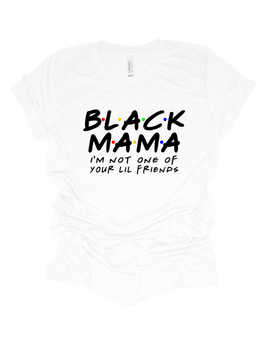 Black Mama (I Aint One Of Your Lil Friends)