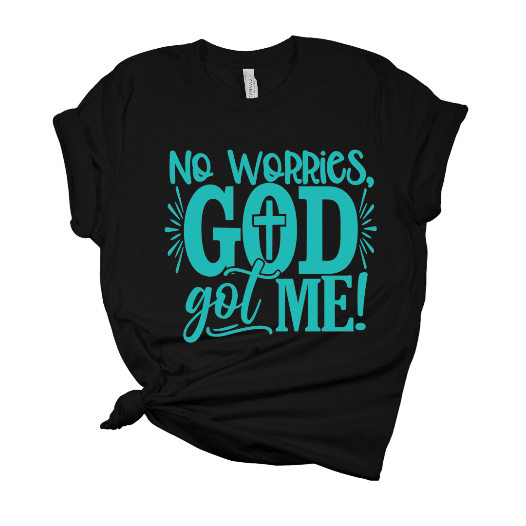 No Worries, God Got Me T Shirt