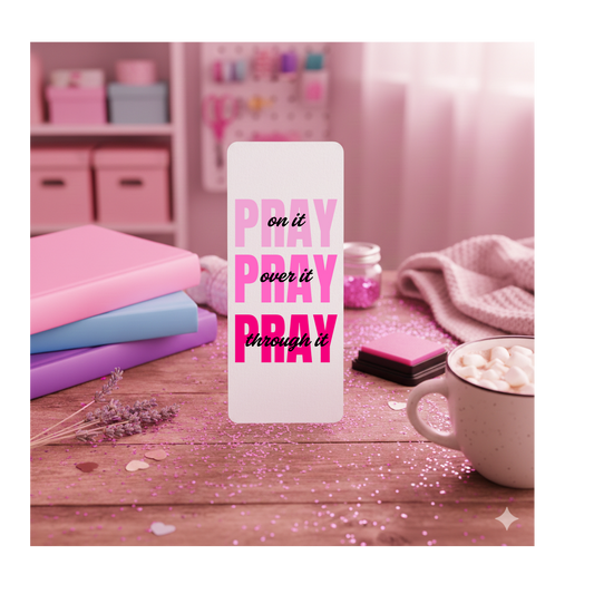 Pray On It, Pray Over It, Pray Through It