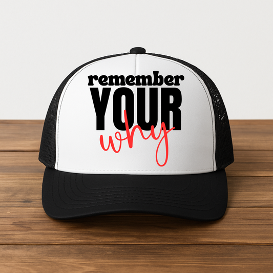 Remember Your Why Trucker Hat - Black and White