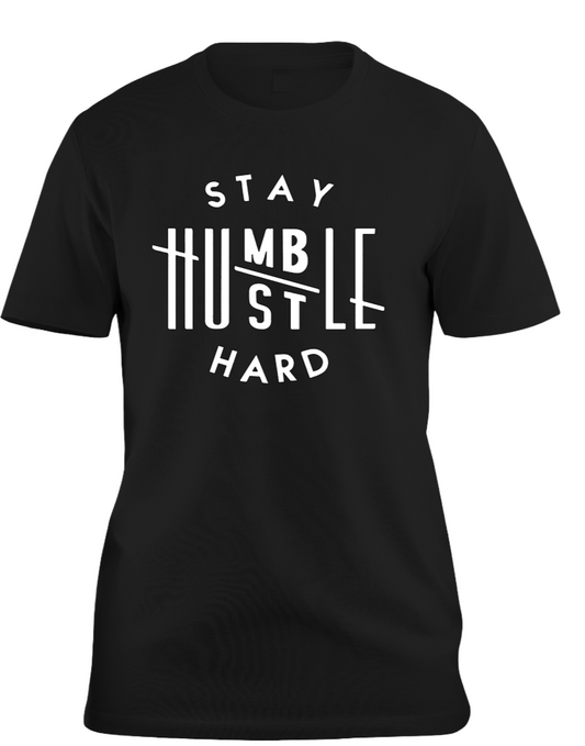 Stay Humble Hustle Hard T Shirt