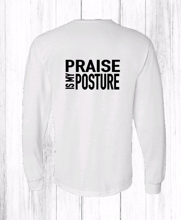 Praise Is My Posture Long Sleeve
