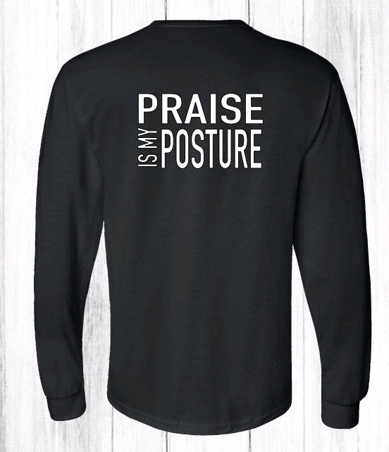 Praise Is My Posture Long Sleeve